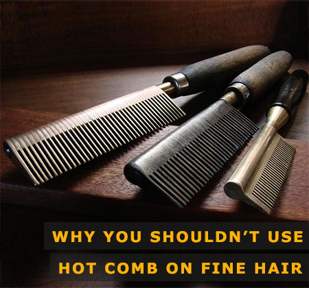 Featured Image of Why You Should Not Use Hot Comb on Fine Hair Featured Image of Why You Should Not Use Hot Comb on Fine Hair